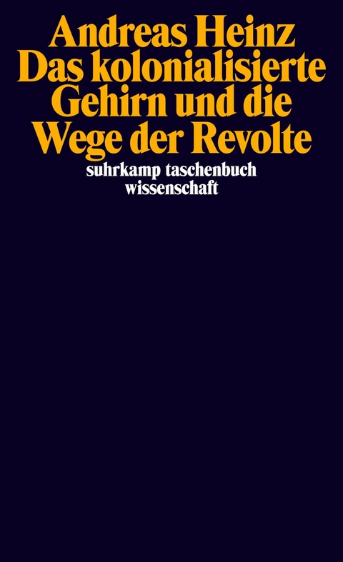 Das kolonialisierte Gehirn und die Wege der Revolte - Andreas Heinz