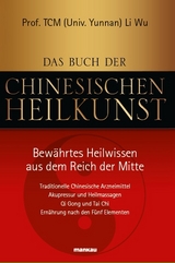 Das Buch der Chinesischen Heilkunst - Bew&auml;hrtes Heilwissen aus dem Reich der Mitte -  Li Wu