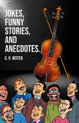 Jokes, Funny Stories, and Anecdotes. -  C. R. Reiter
