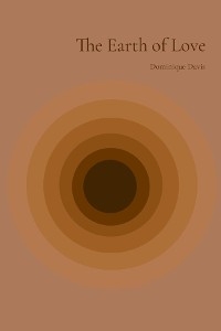 The Earth of Love - Dominique Davis