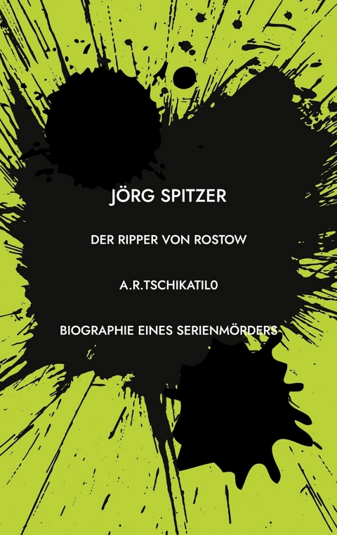 Der Ripper von Rostow - J&ouml;rg Spitzer