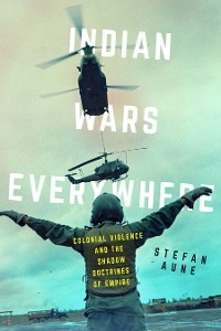 Indian Wars Everywhere -  Stefan Aune