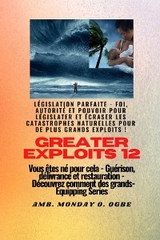 Greater Exploits - 12 - L&eacute;gislation parfaite - Ambassador Monday O. Ogbe