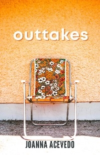 Outtakes - Joanna Acevedo