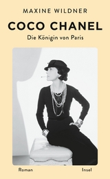 Coco Chanel. Die K&ouml;nigin von Paris -  Maxine Wildner