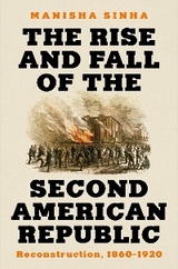The Rise and Fall of the Second American Republic - Manisha Sinha