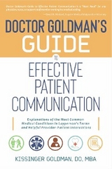 Dr. Goldman's Guide to Effective Patient Communication - Kissinger Goldman