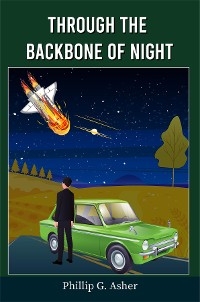 THROUGH THE BACKBONE OF NIGHT - Phillip  G Asher