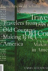 Travelers from the Old Country - Emma Reichwald Schultz