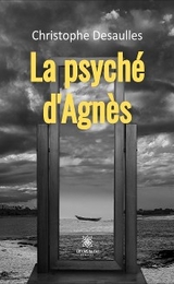 La psych&eacute; d&rsquo;Agn&egrave;s - Christophe Desaulles