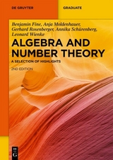 Algebra and Number Theory - Benjamin Fine, Anja Moldenhauer, Gerhard Rosenberger, Annika Sch&uuml;renberg, Leonard Wienke