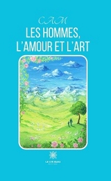 Les Hommes, l&rsquo;amour et l&rsquo;art -  CAM