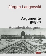 Argumente gegen Auschwitzleugner - J&uuml;rgen Langowski
