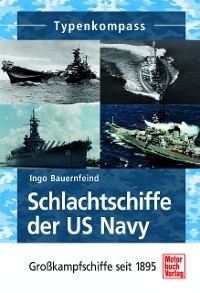Schlachtschiffe der US Navy - Ingo Bauernfeind