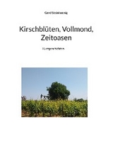 Kirschbl&uuml;ten, Vollmond, Zeitoasen - Gerd Steinkoenig