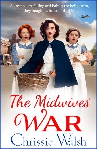 The Midwives' War - Chrissie Walsh