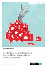 Der Einfluss von Instagram auf das weibliche K&ouml;rperschema in der Adoleszenz -  Saskia H&ouml;hne