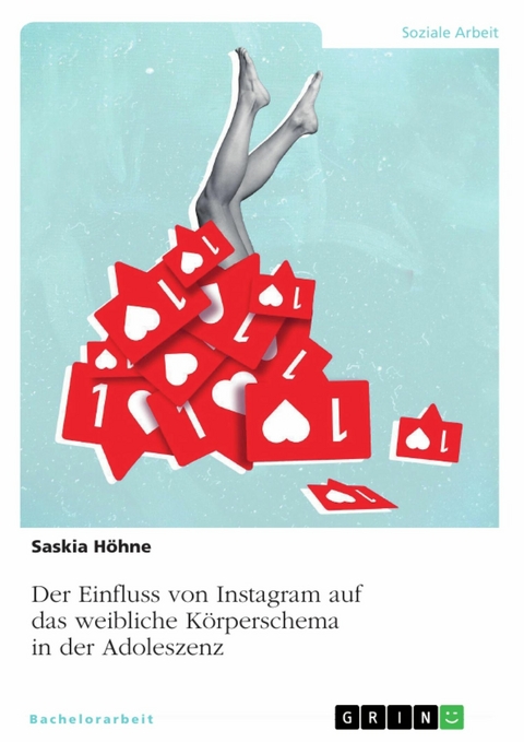Der Einfluss von Instagram auf das weibliche K&ouml;rperschema in der Adoleszenz -  Saskia H&ouml;hne
