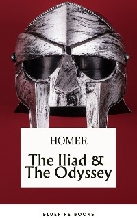 The Iliad & The Odyssey: Embark on Homer's Timeless Epic Adventure - eBook Edition -  Homer