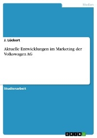 Aktuelle Entwicklungen im Marketing der Volkswagen AG