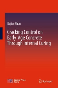 Cracking Control on Early-Age Concrete Through Internal Curing -  Dejian Shen