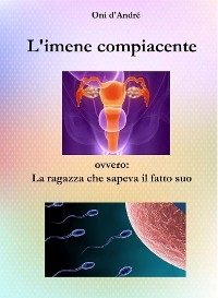 L'imene compiacente - On&igrave; d'Andr&eacute;