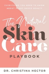 The Natural Skin Care Playbook - Dr. Christina Hector