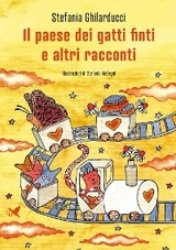 Il paese dei gatti finti e altri racconti - Stefania Ghilarducci