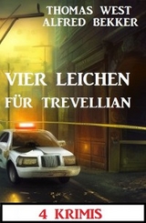 Vier Leichen f&uuml;r Trevellian: 4 Krimis - Alfred Bekker, Thomas West
