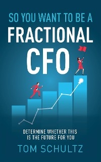 So You Want to be a Fractional CFO - Tom Schultz