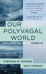Our Polyvagal World - Stephen W. Porges, Seth Porges