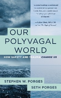Our Polyvagal World - Stephen W. Porges, Seth Porges