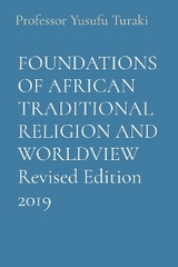 FOUNDATIONS OF AFRICAN TRADITIONAL RELIGION AND WORLDVIEW Revised Edition 2019 - Professor Yusufu Turaki
