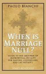 When Is Marriage Null? Guide to the Grounds of Matrimonial Nullity for Pastors, Counselors, Lay Faithful - Paolo Bianchi
