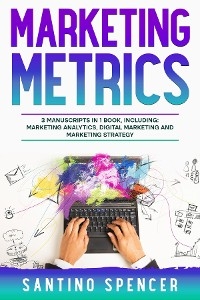 Marketing Metrics - Santino Spencer