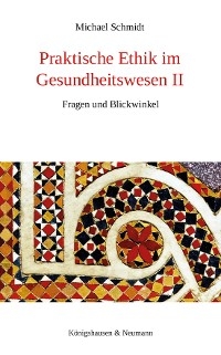 Praktische Ethik im Gesundheitswesen II