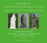 Gravuren nach Skulpturen &ndash; Skulpturen nach Gravuren - Bettina Wa&szlig;enhoven