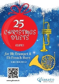 Bb Trumpet & Horn in Eb : 25 Christmas duets volume 1 - Wolfgang Amadeus Mozart, Johannes Brahms, Christmas Carols, George Friedrich Handel, Alfonso Maria de Liguori