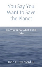 You Say You Want to Save the Planet - John H Swinford