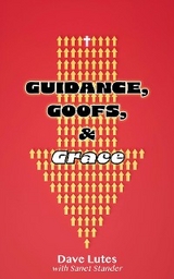 Guidance, Goofs, and Grace - Dave Lutes