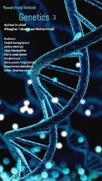 Genetics Research And Textbook 3 - Paria Arab Amiri, Sina Etemadifar, Erfan Ghanbarzadeh, Masoumeh Mahdilou, Zahra Mehraji, Ali Mehrani, Masoumeh Nejatollahi, Majid Sadeghpour, Aliasghar Tabatabaei Mohammadi