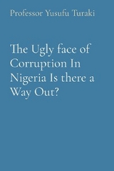 The Ugly face of Corruption In Nigeria Is there a Way Out? - Professor Yusufu Turaki
