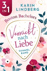 Boston Bachelors - Verr&uuml;ckt nach Liebe - Karin Lindberg