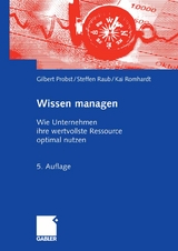 Wissen managen - Gilbert Probst, Steffen Raub, Kai Romhardt
