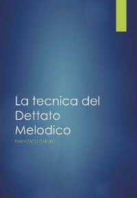 La Tecnica del Dettato melodico