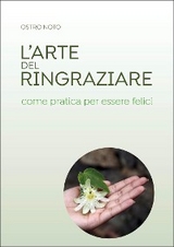 L'arte del ringraziare come pratica per essere felici - Ostro Noto