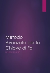 Metodo Avanzato per la lettura della  Chiave di FA - Francesco Caruso