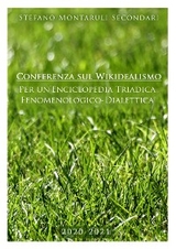 Conferenza sul Wikidealismo per un&rsquo;Enciclopedia triadica fenomenologico-dialettica - Stefano Montaruli