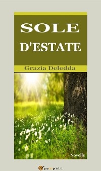 Sole d'estate (Novelle) - Grazia Deledda