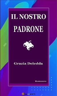 Il nostro padrone - Grazia Deledda